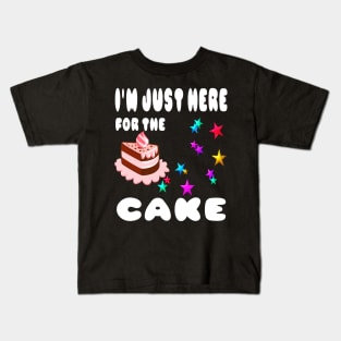 I'm just here for the cake Kids T-Shirt